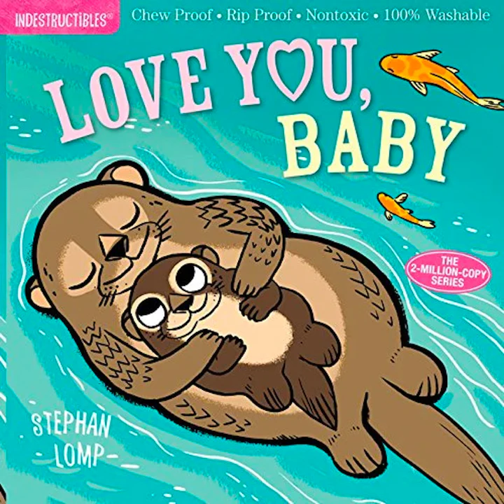 Indestructibles: Love You, Baby (Chew Proof, Rip Proof, Nontoxic, 100% Washable)