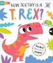 How Toothy Is a T.Rex? (Slide and Seek - Multi-Stage Pull Tab Book)