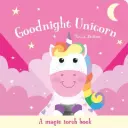 A Magic Torch Book: Goodnight Unicorn