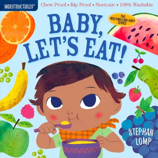 Indestructibles: Baby Let's Eat! (Chew Proof, Rip Proof, Nontoxic, 100% Washable)
