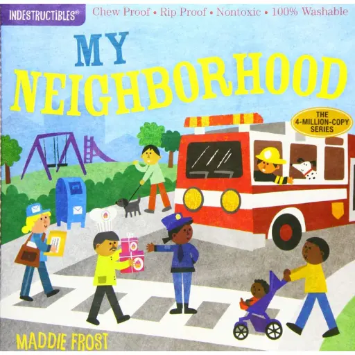 Indestructibles: My Neighborhood (Chew Proof, Rip Proof, Nontoxic, 100% Washable)
