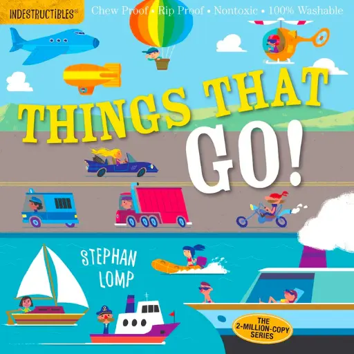 Indestructibles: Things That Go! (Chew Proof, Rip Proof, Nontoxic, 100% Washable)