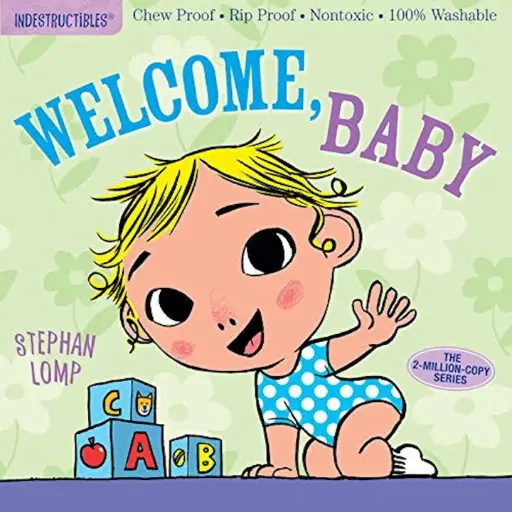 Indestructibles: Welcome, Baby (Chew Proof, Rip Proof, Nontoxic, 100% Washable)